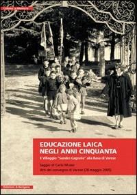 Educazione laica negli anni Cinquanta. Il villaggio «Sandro Cagnola» alla Rasa di Varese  - Libro Arterigere-Chiarotto Editore 2011, La memoria | Libraccio.it