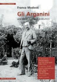 Gli Arganini. Una stirpe di grandi costruttori - Franco Modesti - Libro Arterigere-Chiarotto Editore 2011, La memoria | Libraccio.it