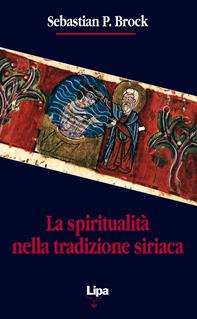 La spiritualità nella tradizione siriaca - Sebastian Brock - Libro Lipa 2006, Pubblicazioni del Centro Aletti | Libraccio.it