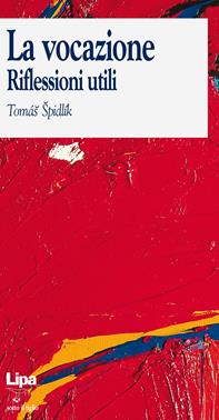La vocazione. Riflessioni utili - Tomás Spidlík - Libro Lipa 2011, Sotto il tiglio | Libraccio.it