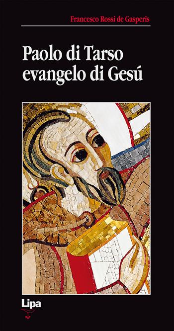 Paolo di Tarso. Evangelo di Gesù - Francesco Rossi De Gasperis - Libro Lipa 2008, Betel | Libraccio.it