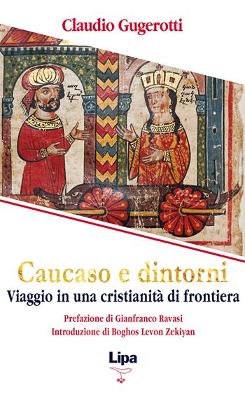 Caucaso e dintorni. Viaggio in una cristianità di frontiera - Claudio Gugerotti - Libro Lipa 2012, Pubblicazioni del Centro Aletti | Libraccio.it
