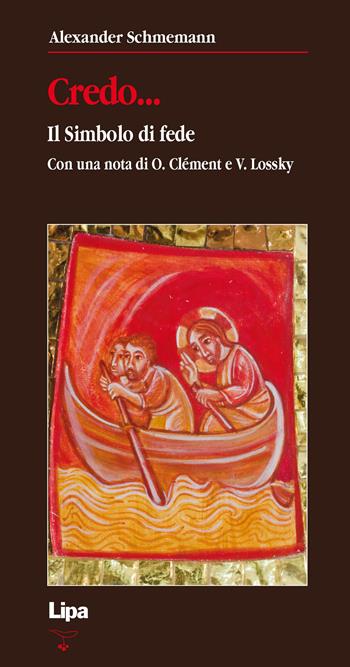 Credo... Il simbolo della fede - Alexander Schmemann - Libro Lipa 2012, Betel | Libraccio.it