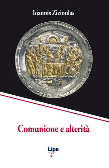 Comunione e alterità - Johannes Zizioulas - Libro Lipa 2016, Pubblicazioni del Centro Aletti | Libraccio.it