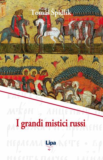 I grandi mistici russi - Tomás Spidlík - Libro Lipa 2016, Pubblicazioni del Centro Aletti | Libraccio.it