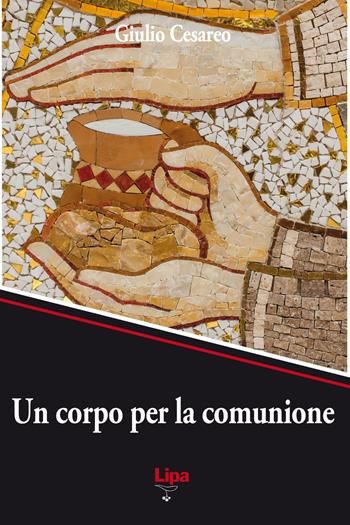 Un corpo per la comunione. Un'etica da risorti con Cristo - Giulio Cesareo - Libro Lipa 2016, Pubblicazioni del Centro Aletti | Libraccio.it