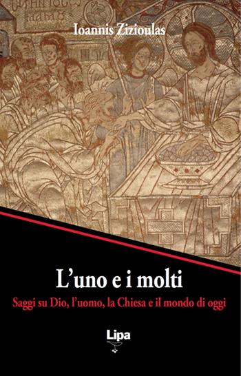 L' uno e i molti. Saggi su Dio, l'uomo, la Chiesa e il mondo di oggi - Johannes Zizioulas - Libro Lipa 2018, Pubblicazioni del Centro Aletti | Libraccio.it