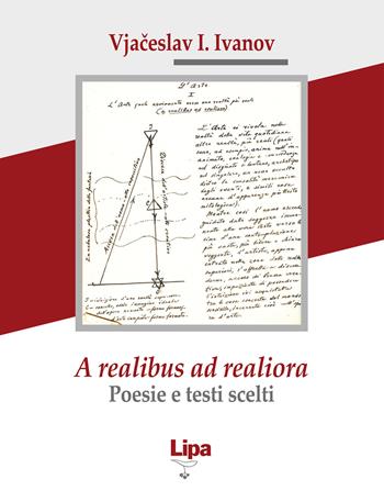 A realibus ad realiora. Poesie e testi scelti - Vjaceslav Ivanov - Libro Lipa 2018 | Libraccio.it