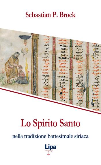 Lo Spirito Santo nella tradizione battesimale siriaca - Sebastian Brock - Libro Lipa 2019, Pubblicazioni del Centro Aletti | Libraccio.it