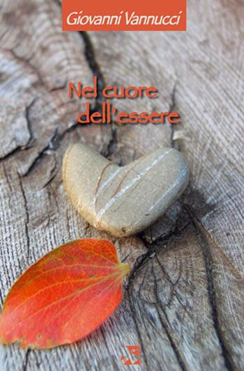 Nel cuore dell'essere - Giovanni Vannucci - Libro Edizioni Romena 2005 | Libraccio.it