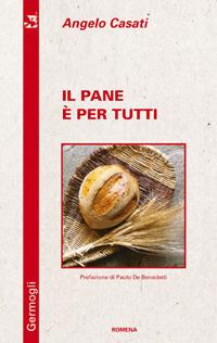 Il pane è per tutti - Angelo Casati - Libro Edizioni Romena 2006, Germogli | Libraccio.it