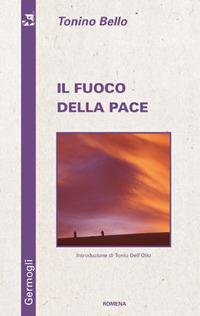Il fuoco della pace - Antonio Bello - Libro Edizioni Romena 2007, Germogli | Libraccio.it