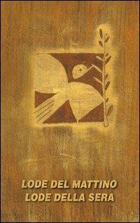 Lode del mattino. Lode della sera  - Libro Edizioni Romena 2007 | Libraccio.it