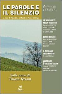 Le parole e il silenzio.. Vol. 1: Sulle orme di Tiziano Terzani - Massimo Orlandi, Paolo Ciampi - Libro Edizioni Romena 2008 | Libraccio.it
