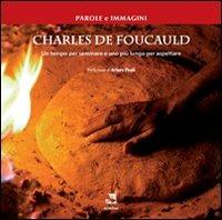 Charles De Foucauld. Un tempo per seminare e uno più lungo per aspettare  - Libro Edizioni Romena 2008, Parole e immagini | Libraccio.it