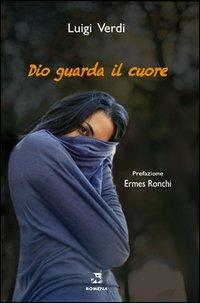 Dio guarda il cuore - Luigi Verdi - Libro Edizioni Romena 2015 | Libraccio.it
