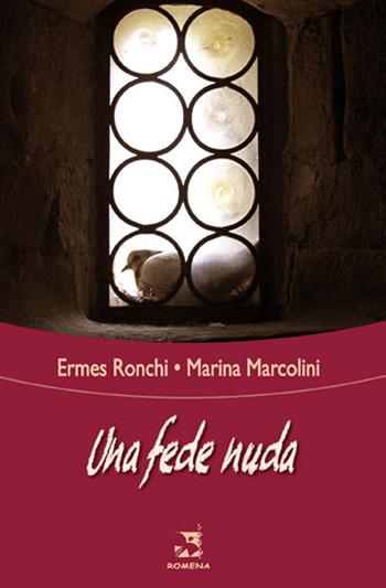 Una fede nuda - Ermes Ronchi, Marina Marcolini - Libro Edizioni Romena 2014, Germogli | Libraccio.it
