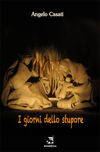 I giorni dello stupore. Meditazioni per il tempo di Natale - Angelo Casati - Libro Edizioni Romena 2014 | Libraccio.it