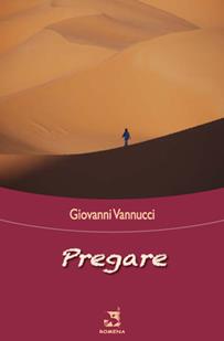 Pregare - Giovanni Vannucci - Libro Edizioni Romena 2015, Germogli | Libraccio.it
