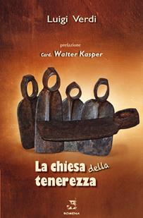 La Chiesa della tenerezza - Luigi Verdi - Libro Edizioni Romena 2015 | Libraccio.it