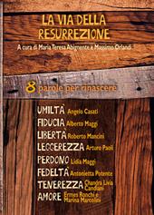 La via della resurrezione. 8 parole per rinascere