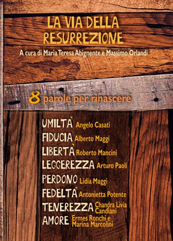 La via della resurrezione. 8 parole per rinascere  - Libro Edizioni Romena 2017, Via della resurrezione | Libraccio.it