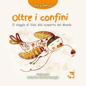 Oltre i confini. Il viaggio di Vale alla scoperta del mondo