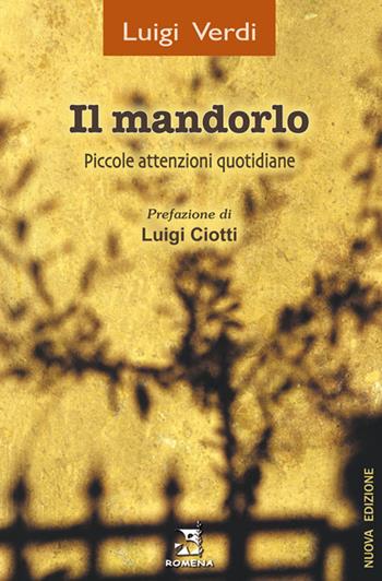 Il mandorlo. Piccole attenzioni quotidiane. Nuova ediz. - Luigi Verdi - Libro Edizioni Romena 2018 | Libraccio.it