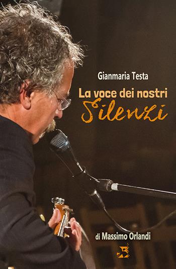Gianmaria Testa. La voce dei nostri silenzi - Massimo Orlandi - Libro Edizioni Romena 2018 | Libraccio.it