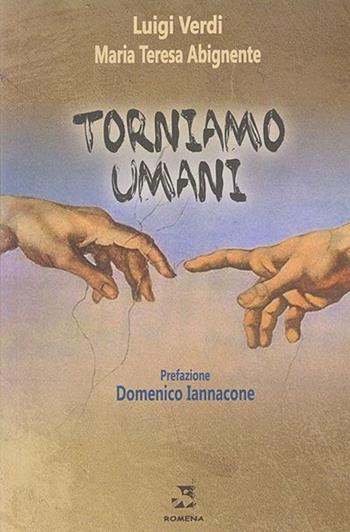 Torniamo umani - Luigi Verdi, Maria Teresa Abignente - Libro Edizioni Romena 2019 | Libraccio.it