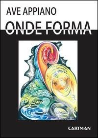 Onde forma. Riflessioni su energia e bellezza - Ave Appiano - Libro Cartman 2007, Le muse | Libraccio.it