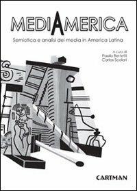 Mediamerica. Semiotica e analisi dei media in America Latina  - Libro Cartman 2007, Le muse | Libraccio.it