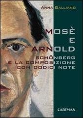 Mosè e Arnold. Schönberg e la composizione con dodici note