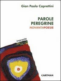 Parole peregrine - Gian Paolo Caprettini - Libro Cartman 2010, Impronte | Libraccio.it