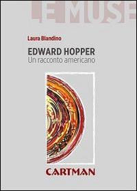 Edward Hopper. Un racconto americano - Laura Blandino - Libro Cartman 2014, Le muse | Libraccio.it