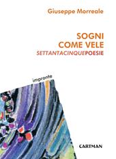 Sogni come vele. Settantacinque poesie