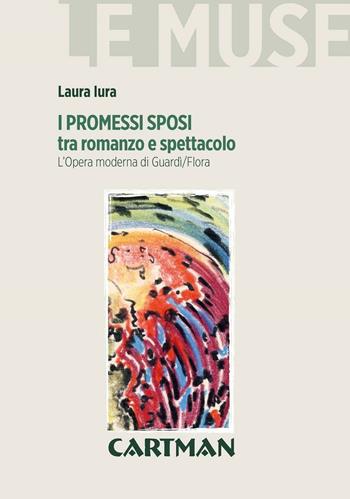 I Promessi sposi tra romanzo e spettacolo. L'opera moderna di Guardì/Flora - Laura Iura - Libro Cartman 2016, Le muse | Libraccio.it