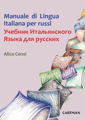 Manuale di lingua italiana per russi. Testo russo a fronte - Alice Censi - Libro Cartman 2016, Scolastica | Libraccio.it