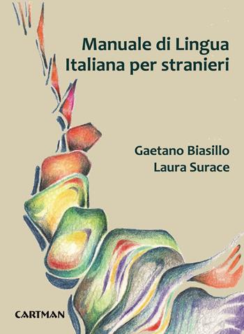 Manuale di lingua Italiana per stranieri - Gaetano Biasillo, Laura Surace - Libro Cartman 2017, Scolastica | Libraccio.it