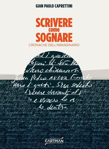 Scrivere come sognare. Cronache dell'immaginario - Gian Paolo Caprettini - Libro Cartman 2018, 101 | Libraccio.it