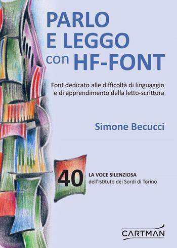 La voce silenziosa dell'Istituto dei Sordi di Torino. Vol. 40: Parlo e leggo con HF-Font  - Libro Cartman 2018 | Libraccio.it