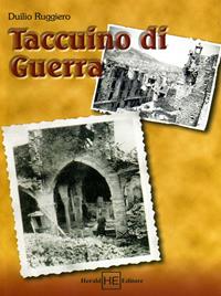 Taccuino di guerra - Duilio Ruggiero - Libro H.E.-Herald Editore 2005, Per non dimenticare | Libraccio.it