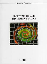 Utopia del sistema penale entropico - Gennaro Francione - Libro H.E.-Herald Editore 2008, Quaderni dal carcere | Libraccio.it