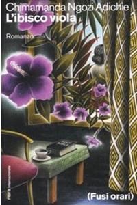 L'ibisco viola - Chimamanda Ngozi Adichie - Libro Fusi Orari 2006, Libri di Internazionale | Libraccio.it