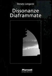 Dissonanze diaframmate - Donato Longarzo - Libro iNarranti Autoproduzioni 2005, Photo | Libraccio.it
