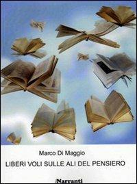 Liberi voli sulle ali del pensiero - Marco Di Maggio - Libro iNarranti Autoproduzioni 2009, Poesia | Libraccio.it