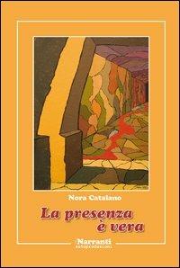 La presenza è vera - Nora Catalano - Libro iNarranti Autoproduzioni 2012, Poesia | Libraccio.it