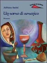 Un sorso di arsenico - Adriana Assini - Libro Scrittura & Scritture 2014, Voci | Libraccio.it