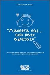 Maestra sai... sono nato adottato