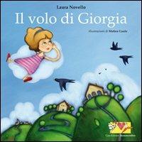 Il volo di Giorgia. Ediz. illustrata - Laura Novello - Libro Mammeonline 2010 | Libraccio.it